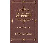 The Fair Maid Of Perth, Or St. Valentines Day