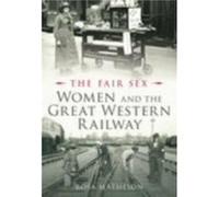 The Fair Sex: Women and the Great Western Railway