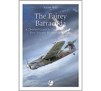 The Fairey Barracuda: A Detailed Guise To The Fleet Air Arm's First Torpedo-Bomber Monoplane