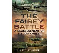 The Fairey Battle: A Reassessment of Its RAF Career