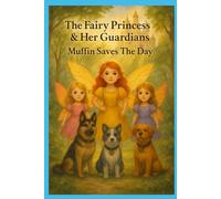 The Fairie Princess and Her Loyal Guardians: Muffin Saves The Day