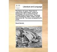 The Fairies. An Opera. Taken From A Midsummer Night's Dream, Written By Shakespear. As It Is Perform'd At The Theatre-Royal In Drury-Lane. The Songs F