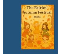 The Fairies Autumn Festival: A Magical Autumn Fairy Tale in the Forest