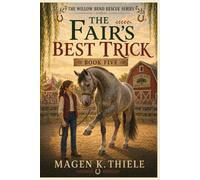 The Fair's Best Trick: Book Five of the Willow Bend Rescue Horse
