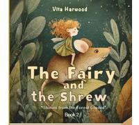 The Fairy And The Shrew: A Gentle Tale of Friendship, Kindness, and Magic