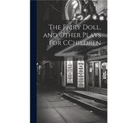 The Fairy Doll and Other Plays for CChildren by Netta Syrett Hardcover Book Netta Syrett (Auteur)