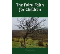 The Fairy Faith For Children