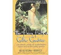 The Fairy Faith in Celtic Countries W. Y. Evans-Wentz (Auteur)