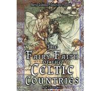 The Fairy-Faith Of The Celtic Countries With Illustrations
