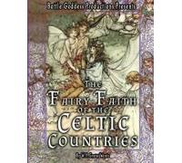 The Fairy-Faith Of The Celtic Countries With Illustrations
