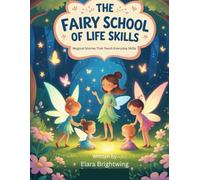 The Fairy School of Life Skills: Magical Stories That Teach Everyday Skills