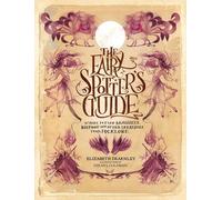 The Fairy Spotter's Guide: Where to Find Banshees, Bigfoot and Other Creatures from Folklore