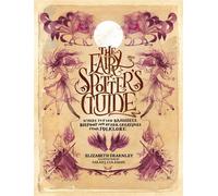 The Fairy Spotter's Guide Where to Find Banshees, Bigfoot and Other Creatures from Folklore - Elizabeth Dearnley - Welbeck - ebook (ePub) - Livre