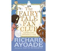 The Fairy Tale Fan Club: Legendary Letters collected by C.C. Cecily