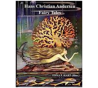 The Fairy Tales Of Hans Christian Andersen (Illustrated By Edna F. Hart)