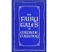 The Fairy Tales of Madame d’Aulnoy