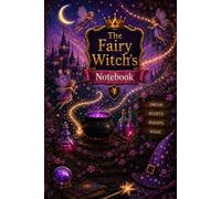 The Fairy Witch's Notebook with positive affirmations for girls: A Beautiful Lined Journal for Writing, Journaling, Creative Notes, Dreams, and Everyday Inspiration