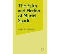 The Faith And Fiction Of Muriel Spark