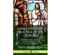 The Faith And Practice Of The Quakers