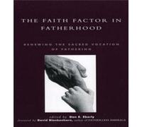 The Faith Factor in Fatherhood by David Blankenhorn