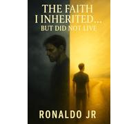 The Faith I Inherited... But Did Not Live