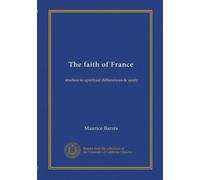 The faith of France: studies in spiritual differences & unity