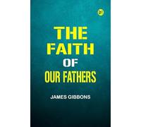 The Faith of Our Fathers