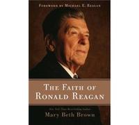 The Faith of Ronald Reagan by Mary Beth Brown Brown, Mary Beth (Auteur)