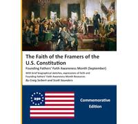 The Faith of the Framers of the U.S. Constitution: Founding Fathers' Faith Awareness Month
