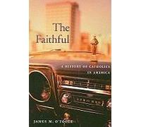 The Faithful - A History Of Catholics In America