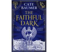 The Faithful Dark The unforgettable darkly gothic mystery set in a Vatican-inspired city with angels and demons at war - Cate Baumer - Hodderscape - ebook (ePub) - Livre