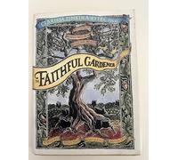 The Faithful Gardener: A Wise Tale About That Which Can Never Die