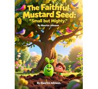 The Faithful Mustard Seed: Small but Mighty