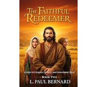 The Faithful Redeemer: A Story of Courage, Loyalty, and Unwavering Trust