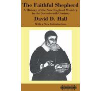 The Faithful Shepherd: A History Of The New England Ministry In The Seventeenth Century