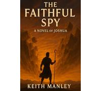 The Faithful Spy: A Novel of Joshua