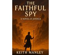 The Faithful Spy: A Novel of Joshua