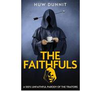 The Faithfuls A 100% Unfaithful Parody of The Traitors - Huw Dunnit - Abacus - ebook (ePub) - Livre