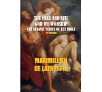 The Fake and Evil God We Worship. the Satanic Verses of the Bible