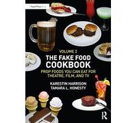 The Fake Food Cookbook: Prop Foods You Can Eat for Theatre, Film, and TV (2)