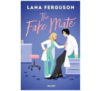 Lana Ferguson – The Fake Mate – Roman – Broché – Milady