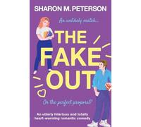 The Fake Out: An utterly hilarious and totally heart-warming romantic comedy