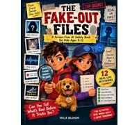 The Fake-Out Files: A Screen-Free AI Safety Book for Kids Ages 9-12