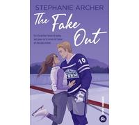 The Fake Out: Une nouvelle romance dans l'univers du hockey par Stéphanie Archer