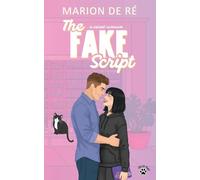 The Fake Script: A Sweet Second Chance Romance