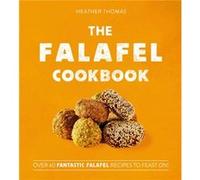 The Falafel Cookbook by Heather Thomas Heather Thomas (Auteur)