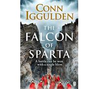 The Falcon of Sparta: The gripping and battle-scarred adventure from The Sunday Times bestselling author of Empire