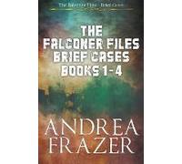 The Falconer Files Brief Cases Books 1 - 4
