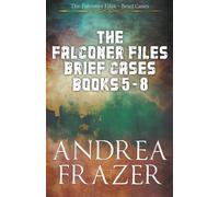 The Falconer Files Brief Cases Books 5 - 8