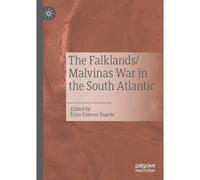 The Falklands/Malvinas War In The South Atlantic